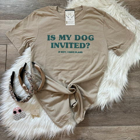 Is My Dog Invited Tee